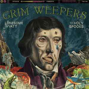 FLAC Lonesome Wyatt And The Holy Spooks - Grim Weepers