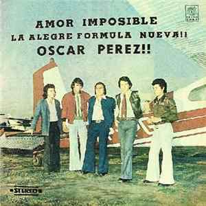 FLAC La Alegre Fórmula Nueva!! Oscar Pérez!! - Amor Imposible - Vol. 2