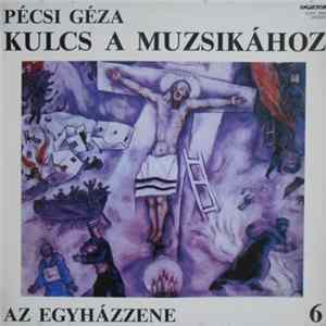FLAC Pécsi Géza - Kulcs A Muzsikához 6 - Az Egyházzene