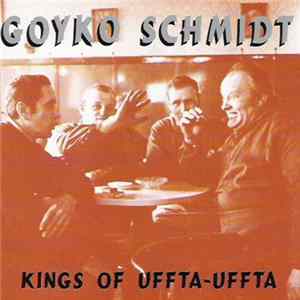 FLAC Goyko Schmidt - Kings Of Uffta-Uffta