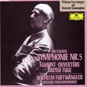 FLAC Beethoven - Wilhelm Furtwängler, Berliner Philharmoniker - Symphonie Nr.5 / Egmont-Ouverture / Grosse Fuge
