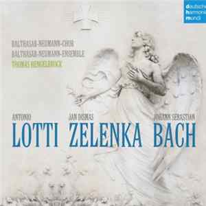 FLAC Balthasar-Neumann-Chor, Balthasar-Neumann-Ensemble, Thomas Hengelbrock - Lotti - Zelenka - Bach