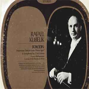 FLAC Borodin - Rafael Kubelic Conducts The Vienna Philharmonic Orchestra And Chorus Of The Friends Of Music - Polovtsian Dances & Symphony No. 2