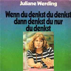 FLAC Juliane Werding - Wenn Du Denkst Du Denkst Dann Denkst Du Nur Du Denkst