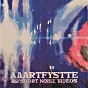 FLAC Aaartfÿstte - 22 Short Noise Videos