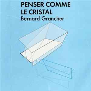 FLAC Bernard Grancher - Penser Comme Le Cristal