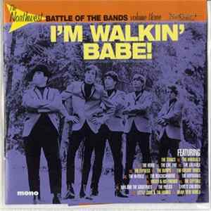 FLAC Various - The Northwest Battle Of The Bands Volume 3 - I'm Walkin' Babe