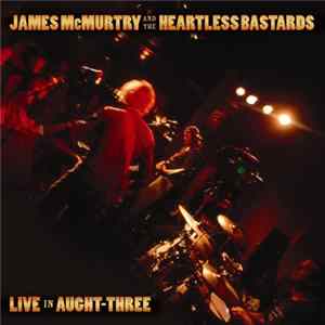 FLAC James McMurtry And The Heartless Bastards - Live In Aught-Three