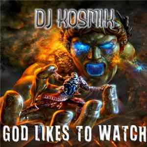 FLAC DJ Kosmik - God Likes To Watch