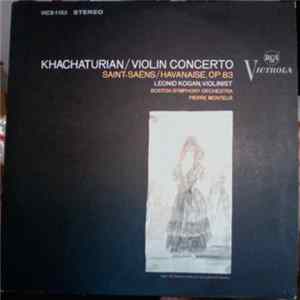 FLAC Khachaturian / Saint-Saëns ; Leonid Kogan, Boston Symphony Orchestra, Pierre Monteux - Violin Concerto / Havanaise, Op. 83