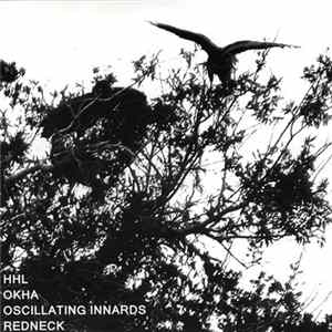 FLAC HHL / Okha / Oscillating Innards / Redneck - P.H.N.W.