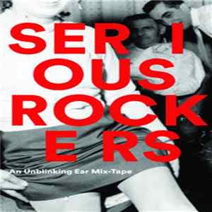 FLAC Various - Serious Rockers: An Unblinking Ear Mix-Tape