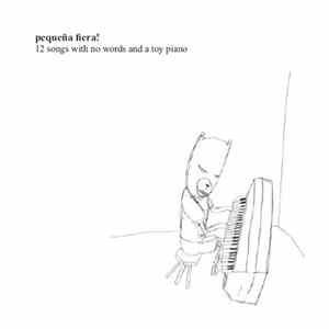 FLAC Pequeña Fiera! - 12 Songs With No Words And A Toy Piano
