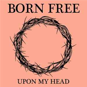 FLAC Born Free - Upon My Head