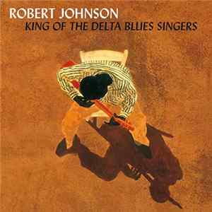 FLAC Robert Johnson - King Of The Delta Blues Singers