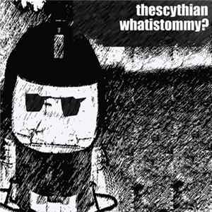 FLAC The Scythian - What Is Tommy?