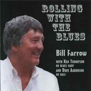FLAC Bill Farrow with Ken Thompson and Dave Aaronson - Rolling With The Blues