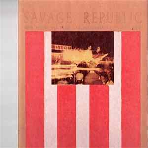 FLAC Savage Republic - Recordings From Live Performance, 1981 - 1983