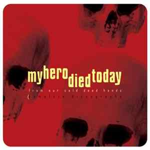 FLAC My Hero Died Today - From Our Cold Dead Hands [Complete Discography]