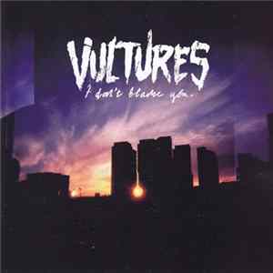 FLAC Vultures - I Don't Blame You