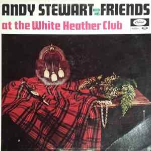 FLAC Andy Stewart And His Friends Jimmy Shand, Ian Powrie, Roddy McMillan, Norma Cairns, James Urquart - At The White Heather Club
